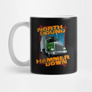 North bound, hammer down Mug